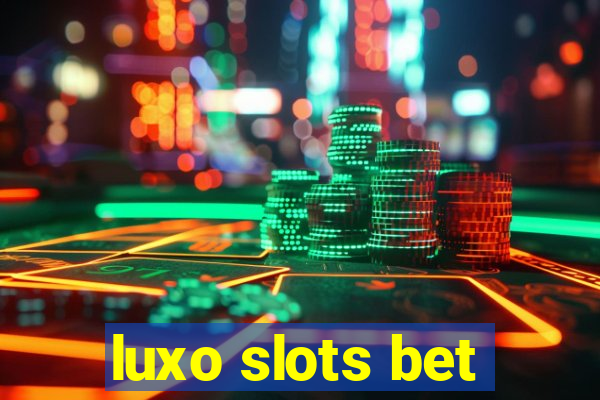 luxo slots bet